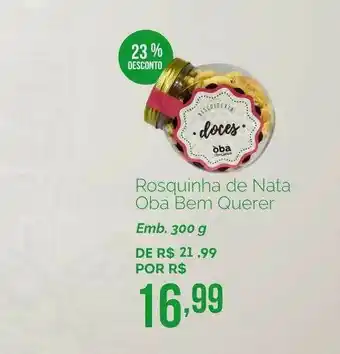 Oba Hortifruti Rosquinha De Nata Oba Bem Querer 23% Desconto oferta