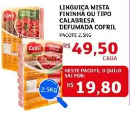 Assaí Atacadista Linguiça mista fininha ou tipo calabresa defumada cofril pacote oferta