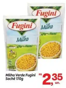 Fort Atacadista Milho Verde Fugini Sachê oferta