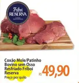 Atacadão Coxão Mole/Patinho Bovino sem Osso Resfriado Friboi Reserva oferta