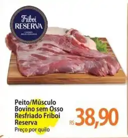 Atacadão Peito/Músculo Bovino sem Osso Resfriado Friboi Reserva oferta