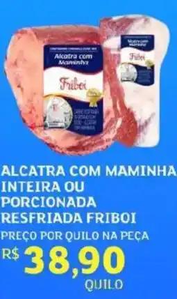Assaí Atacadista Alcatra com maminha inteira ou porcionada resfriada friboi oferta