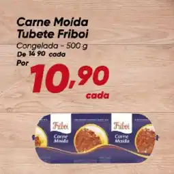 Dia Carne Moída Tubete Friboi Congelada oferta