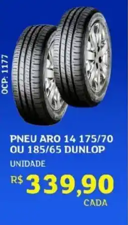 Assaí Atacadista Pneu aro 14 175/70 ou 185/65 dunlop unidade oferta