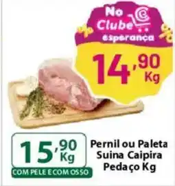 Comercial Esperança Pernil ou Paleta Suina Caipira Pedaço oferta