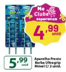Comercial Esperança Aparelho Presto Barba Ultragrip Móvel C/ 2 unid. oferta