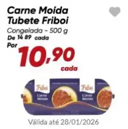 Dia Carne Moída Tubete Friboi Congelada oferta