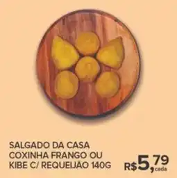 Super Bom Salgado da casa coxinha frango ou kibe c/ requeijão oferta