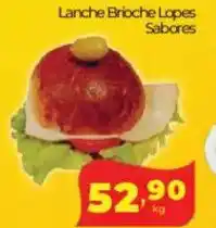 Lopes Supermercados Lanche Brioche Lopes Sabores oferta