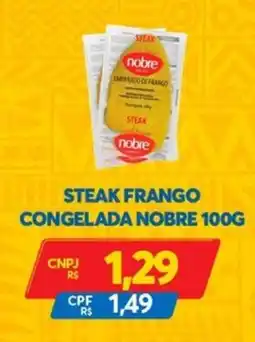 Atacadão Centro Sul Steak frango congelada nobre oferta