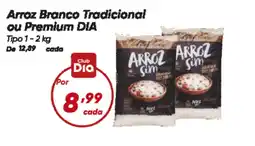 Dia Arroz Branco Tradicional ou Premium DIA oferta