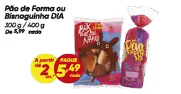 Dia Pão de Forma ou Bisnaguinha DIA oferta