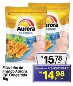 Fort Atacadista Filezinho de Frango Aurora IQF Congelado oferta
