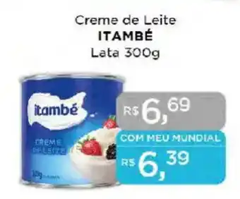 Supermercados Mundial Creme de Leite ITAMBÉ oferta