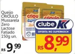 Supermercados Koch Queijo CRIOULO Mussarela Zero Lactose Fatiado oferta