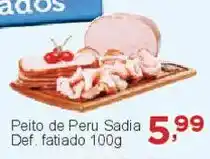 Rossi Supermercado Peito de Peru Sadia Def. fatiado oferta