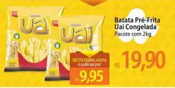 Atacadão Batata Pré-Frita Uai Congelada Pacote oferta