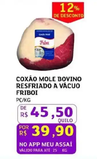 Assaí Atacadista Coxão mole bovino resfriado a vácuo friboi oferta