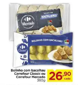 Carrefour Bolinho com bacalhau Carrefour Classic ou Carrefour Mercado oferta