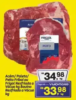 Fort Atacadista Acém/Paleta/ Peito Friboi ou Frigol Resfriada a Vácuo Bouino Resfriado a Vácuo oferta