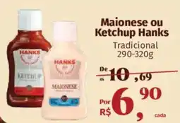 Supermercados Mateus Maionese ou Ketchup Hanks oferta