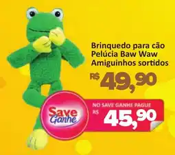 Supermercados Savegnago Brinquedo para cão Pelúcia Baw Waw Amiguinhos sortidos oferta