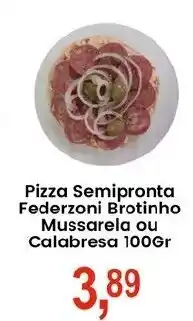Federzoni Supermercados Pizza Semipronta Federzoni Brotinho Mussarela ou Calabresa oferta