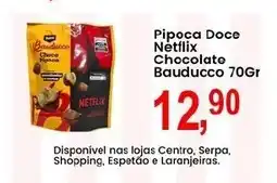Federzoni Supermercados Pipoca Doce Netflix Chocolate Bauducco oferta