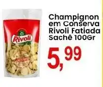 Federzoni Supermercados Champignon em Conserva Rivoli Fatiada Sachê oferta