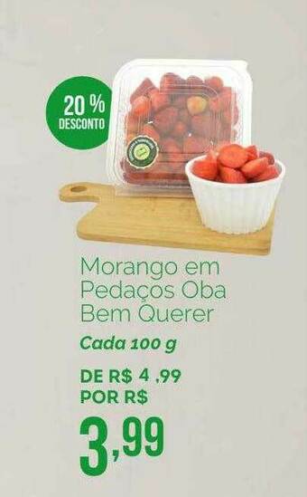 Oba Hortifruti Morango Em Pedaços Oba Bem Querer 20% Desconto oferta