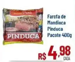 Max Atacadista Farofa de Mandioca Pinduca Pacote oferta