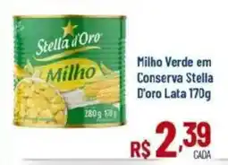 Max Atacadista Milho Verde em Conserva Stella D'oro Lata oferta