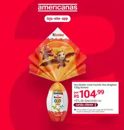 Lojas Americanas ovo kinder maxi mundo dos dragões ferrero oferta