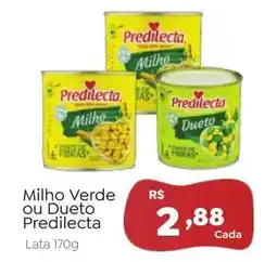 Novo Atacarejo Milho Verde ou Dueto Predilecta oferta