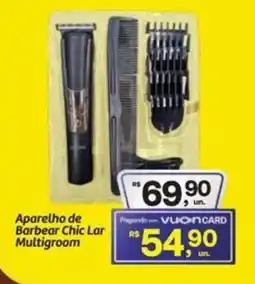 Fort Atacadista Aparelho de Barbear Chic Lar Multigroom oferta