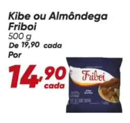 Dia Kibe ou Almôndega Friboi oferta