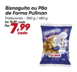 Dia Bisnaguito ou Pão de Forma Pullman Tradicionais oferta