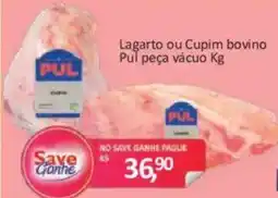 Supermercados Savegnago Lagarto ou Cupim bovino Pul peça vácuo oferta