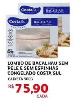 Assaí Atacadista Lombo de bacalhau sem pele e sem espinhas congelado costa sul caixeta oferta