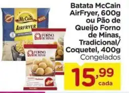 Carrefour Batata McCain AirFryer, ou Pão de Queijo Forno de Minas, Tradicional/ Coquetel, Congelados oferta