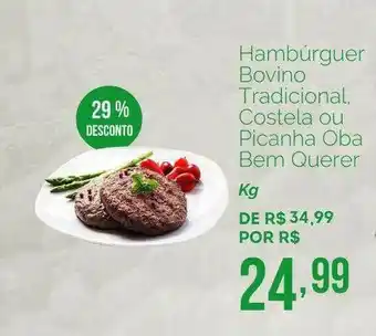 Hambúrguer Bovina Tradicional Costela Ou Picanha Oba Bem Querer 29% Desconto