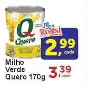 Rossi Supermercado Milho Verde Quero oferta