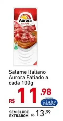 Extrabom Supermercados Salame Italiano Aurora Fatiado a cada oferta