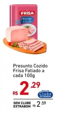 Extrabom Supermercados Presunto Cozido Frisa Fatiado a cada oferta