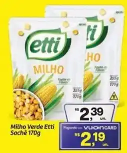 Fort Atacadista Milho Verde Etti Sachê oferta