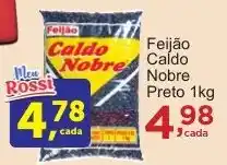 Rossi Supermercado Feijão Caldo Nobre Preto oferta