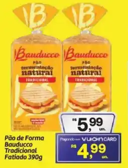 Fort Atacadista Pão de Forma Bauducco Tradicional Fatiado oferta