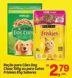 Fort Atacadista Ração para Cães Dog Chow ou para Gatos Friskies Sabores oferta