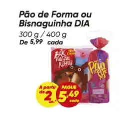 Dia Pão de Forma ou Bisnaguinha DIA oferta