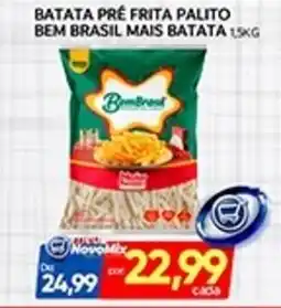 Novo Mix Batata pre frita palito bem brasil mais batata oferta